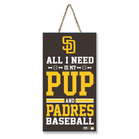 SAN DIEGO PADRES "ALL I NEED IS MY PUP AND BASEBALL" SIGN