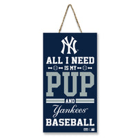 NEW YORK YANKEES "ALL I NEED IS MY PUP AND BASEBALL" SIGN