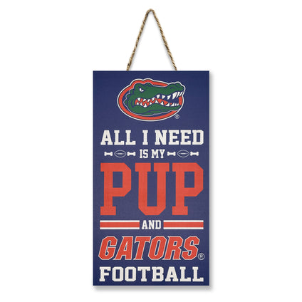 FLORIDA "ALL I NEED IS MY PUP AND FOOTBALL" SIGN