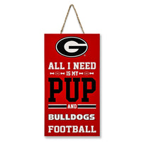 GEORGIA "ALL I NEED IS MY PUP AND FOOTBALL" SIGN