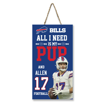 JOSH ALLEN (BUF) "ALL I NEED IS MY PUP AND FOOTBALL" SIGN