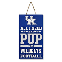 KENTUCKY "ALL I NEED IS MY PUP AND FOOTBALL" SIGN