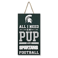 MICHIGAN STATE "ALL I NEED IS MY PUP AND FOOTBALL" SIG