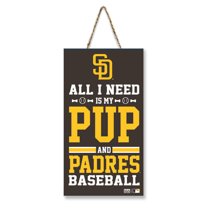 SAN DIEGO PADRES "ALL I NEED IS MY PUP AND BASEBALL" SIGN