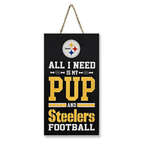 PITTSBURGH STEELERS "ALL I NEED IS MY PUP AND FOOTBALL